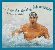 Title: A is for Amazing Moments: A Sports Alphabet, Author: Brad Herzog