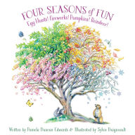 Title: Four Seasons of Fun: Egg Hunts! Fireworks! Pumpkins! Reindeer!, Author: Pamela Duncan Edwards