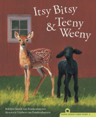 Title: Itsy Bitsy and Teeny Weeny, Author: Robbyn Smith van Frankenhuyzen