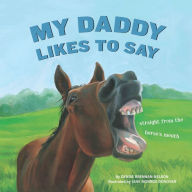 Title: My Daddy Likes to Say, Author: Denise Brennan-Nelson