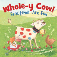 Title: Whole-y Cow!: Fractions Are Fun, Author: Taryn Souders