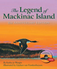 Title: The Legend of Mackinac Island: 10th Anniversary Edition w/ DVD, Author: Kathy-jo Wargin