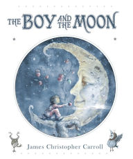 Title: The Boy and the Moon, Author: James Christopher Carroll