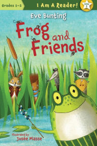 Title: Frog and Friends (Frog and Friends Series #1), Author: Eve Bunting