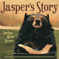 Title: Jasper's Story: Saving Moon Bears, Author: Jill Robinson