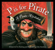 Title: P is for Pirate: A Pirate Alphabet, Author: Eve Bunting