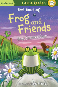 Title: The Best Summer Ever (Frog and Friends Series #3), Author: Eve Bunting