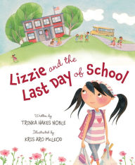 Title: Lizzie and the Last Day of School, Author: Trinka Hakes Noble