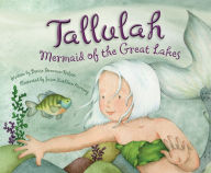 Title: Tallulah: Mermaid of the Great Lakes, Author: Denise Brennan-Nelson