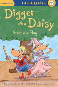 Title: Digger and Daisy Star in a Play (Digger and Daisy Series #5), Author: Judy Young