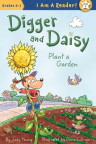 Digger and Daisy Plant a Garden (Digger and Daisy Series #6)