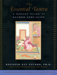 Title: The Essential Tantra: A Modern Guide to Sacred Sexuality, Author: Kenneth Ray Stubbs