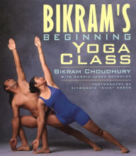 Title: Bikram's Beginning Yoga Class: Revised and Updated, Author: Bikram Choudhury