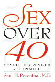 Title: Sex over 40: Completely Revised and Updated, Author: Saul H. Rosenthal
