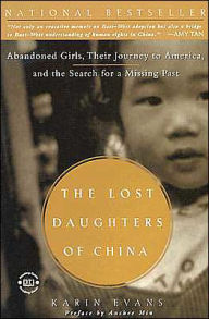 Title: The Lost Daughters of China: Abandoned Girls, Their Journey to America, and the Search for a Missing Past, Author: Karin Evans