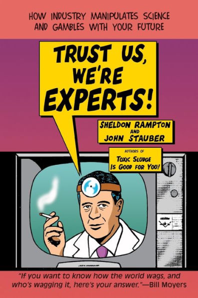 Trust Us, We're Experts PA: How Industry Manipulates Science and Gambles with Your Future