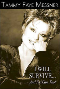 Title: I Will Survive...And You Can Too, Author: Tammy Faye Mesner