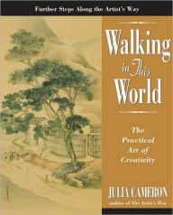Title: Walking in This World: The Practical Art of Creativity, Author: Julia Cameron