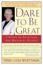 Dare to Be Great!: 7 Steps to Spiritual and Material Riches