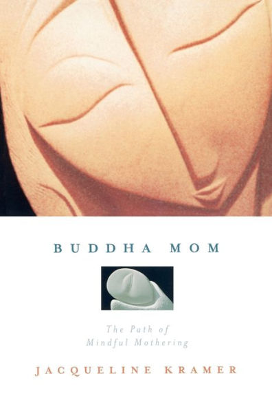 Buddha Mom: The Path of Mindful Mothering