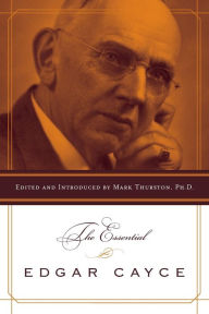 Title: The Essential Edgar Cayce, Author: Mark Thurston