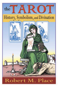 Title: The Tarot: History, Symbolism, and Divination, Author: Robert Place