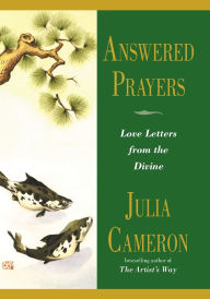 Title: Answered Prayers: Love Letters from the Divine, Author: Julia Cameron