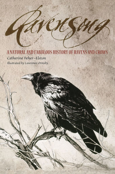 Ravensong: A Natural and Fabulous History of Ravens Crows