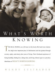 Title: What's Worth Knowing, Author: Wendy Lustbader