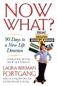 Title: Now What?: 90 Days to a New Life Direction, Author: Laura Berman Fortgang