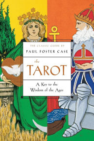 Title: The Tarot: A Key to the Wisdom of the Ages, Author: Paul Foster Case