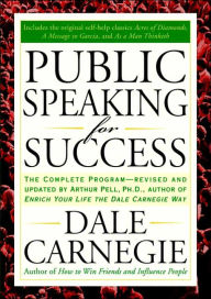 Title: Public Speaking for Success: The Complete Program, Revised and Updated, Author: Dale Carnegie