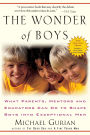 The Wonder of Boys: What Parents, Mentors and Educators Can Do to Shape Boys into Exceptional Men