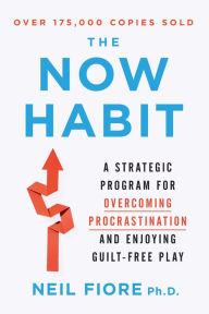Title: The Now Habit: A Strategic Program for Overcoming Procrastination and Enjoying Guilt-Free Play, Author: Neil Fiore