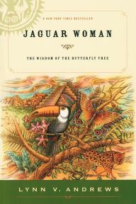 Title: Jaguar Woman: The Wisdom of the Butterfly Tree, Author: Lynn V. Andrews