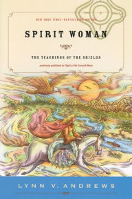 Title: Spirit Woman: The Teachings of the Shields, Author: Lynn V. Andrews