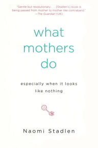 What Mothers Do: Especially When It Looks Like Nothing