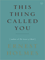 Title: This Thing Called You, Author: Ernest Holmes