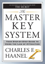 Title: The Master Key System: Your Step-by-Step Guide to Using the Law of Attraction, Author: Charles F. Haanel