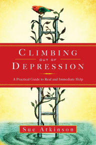 Title: Climbing Out of Depression: A Practical Guide to Real and Immediate Help, Author: Sue Atkinson