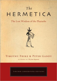 Title: The Hermetica: The Lost Wisdom of the Pharaohs, Author: Timothy Freke