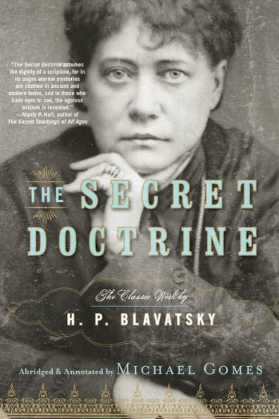 The Secret Doctrine: The Classic Work, Abridged and Annotated