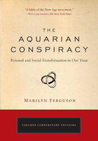 Title: The Aquarian Conspiracy: Personal and Social Transformation in Our Time, Author: Marilyn Ferguson