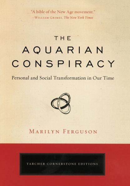 The Aquarian Conspiracy: Personal and Social Transformation in Our Time