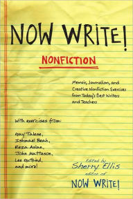 Title: Now Write! Nonfiction: Memoir, Journalism and Creative Nonfiction Exercises from Today's Best Writers, Author: Sherry Ellis