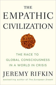 Title: The Empathic Civilization: The Race to Global Consciousness in a World in Crisis, Author: Jeremy Rifkin