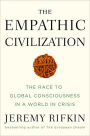 The Empathic Civilization: The Race to Global Consciousness in a World in Crisis