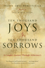 Title: Ten Thousand Joys & Ten Thousand Sorrows: A Couple's Journey Through Alzheimer's, Author: Olivia Ames Hoblitzelle