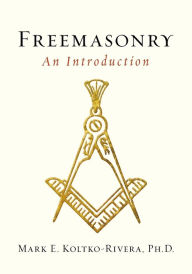 Title: Freemasonry: An Introduction, Author: Mark E. Kolko-Rivera