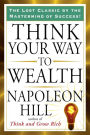 Think Your Way to Wealth